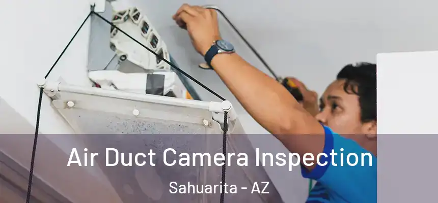  Air Duct Camera Inspection Sahuarita - AZ
