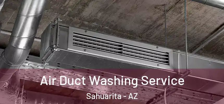 Air Duct Washing Service Sahuarita - AZ