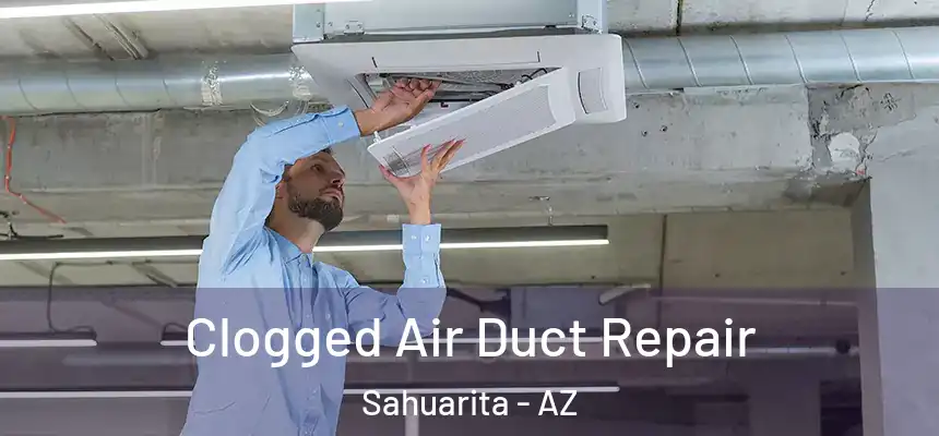  Clogged Air Duct Repair Sahuarita - AZ