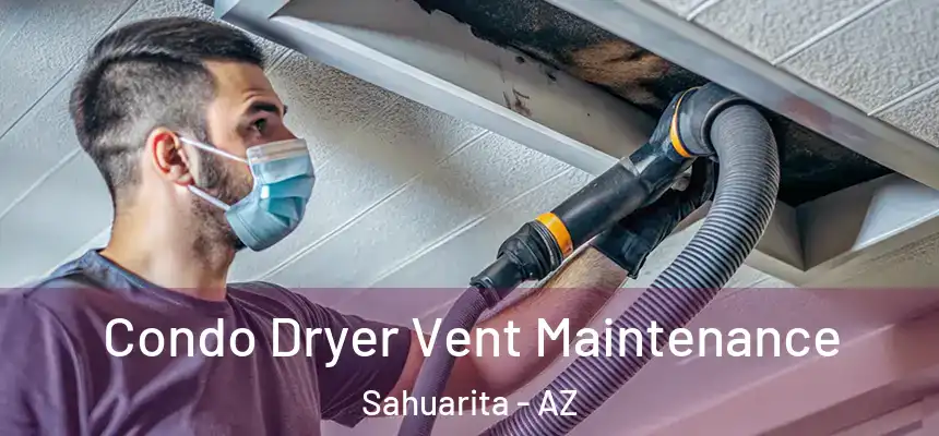  Condo Dryer Vent Maintenance Sahuarita - AZ