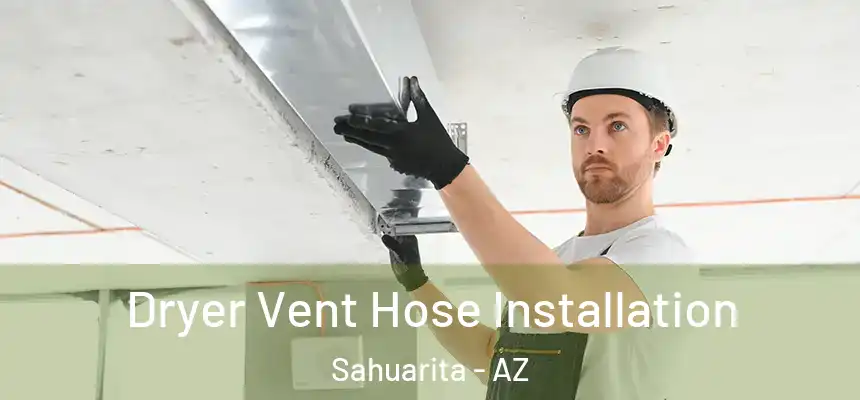  Dryer Vent Hose Installation Sahuarita - AZ