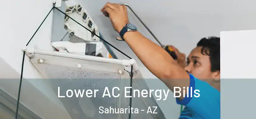  Lower AC Energy Bills Sahuarita - AZ