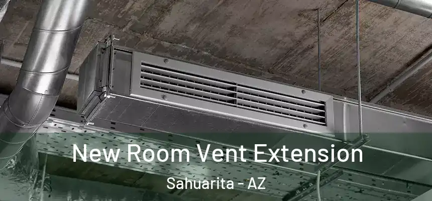 New Room Vent Extension Sahuarita - AZ