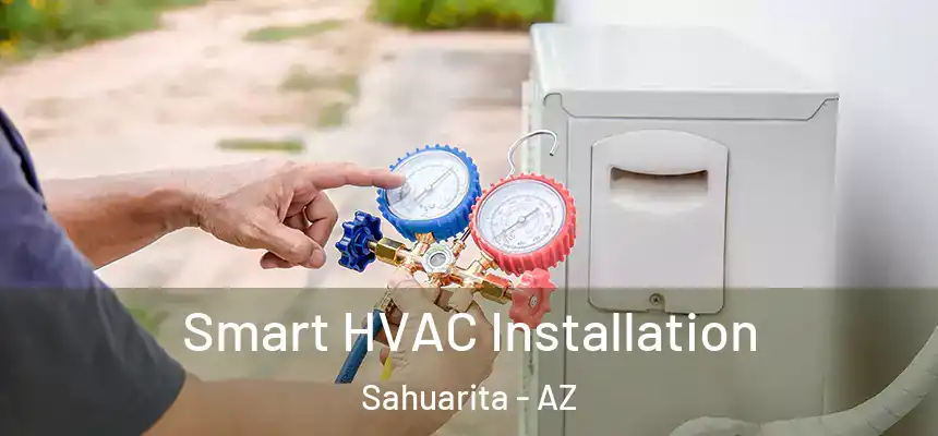Smart HVAC Installation Sahuarita - AZ